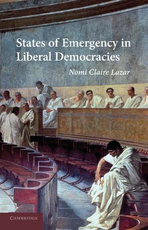 States of Emergency in Liberal Democracies de Nomi Claire Lazar