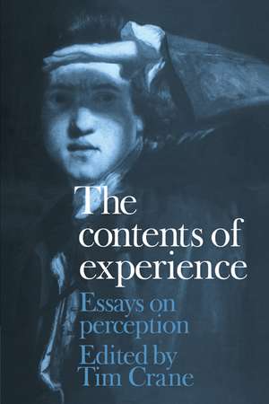 The Contents of Experience: Essays on Perception de Tim Crane