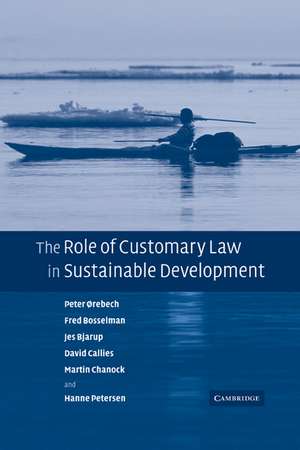 The Role of Customary Law in Sustainable Development de Peter Orebech