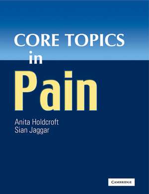 Core Topics in Pain de Anita Holdcroft