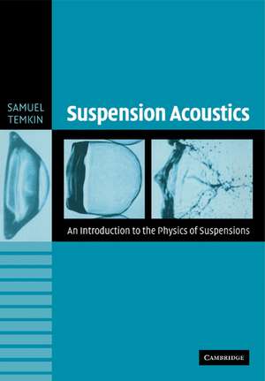 Suspension Acoustics: An Introduction to the Physics of Suspensions de Samuel Temkin