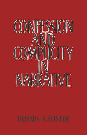 Confession and Complicity in Narrative de Dennis A. Foster