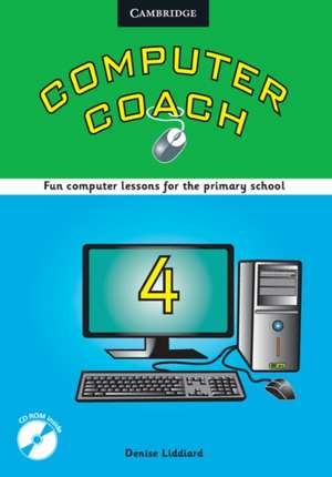 Computer Coach Book 4 Book with CD-ROM de Denise Liddiard