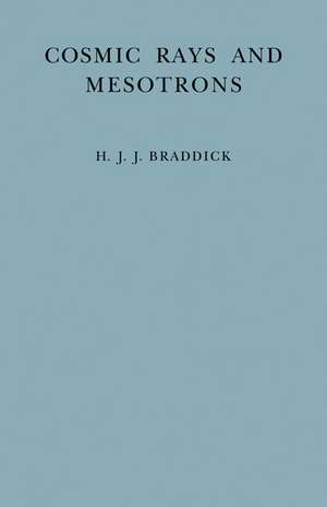 Cosmic Rays and Mesotrons de H. J. J. Braddick