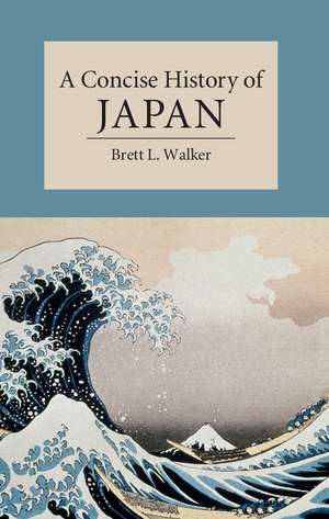 A Concise History of Japan de Brett L. Walker