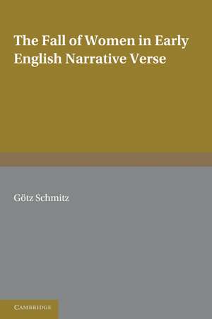 The Fall of Women in Early English Narrative Verse de Gvtz Schmitz