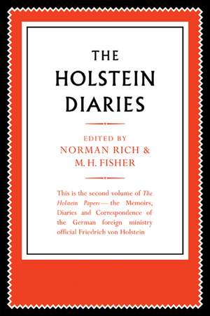 The Holstein Papers: The Memoirs, Diaries and Correspondence of Friedrich von Holstein 1837–1909 de Friedrich von Holstein