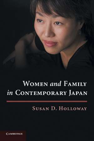 Women and Family in Contemporary Japan de Susan D. Holloway