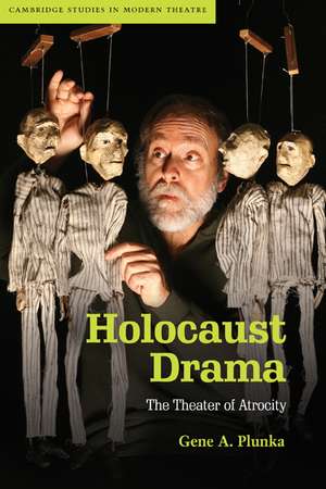 Holocaust Drama: The Theater of Atrocity de Gene A. Plunka