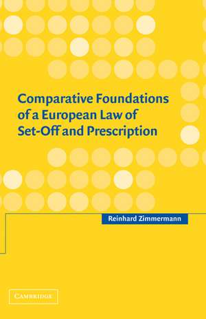 Comparative Foundations of a European Law of Set-Off and Prescription de Reinhard Zimmermann