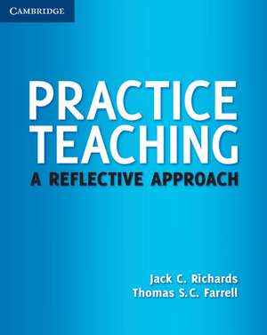 Practice Teaching: A Reflective Approach de Jack C. Richards