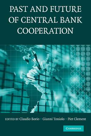 The Past and Future of Central Bank Cooperation de Claudio Borio