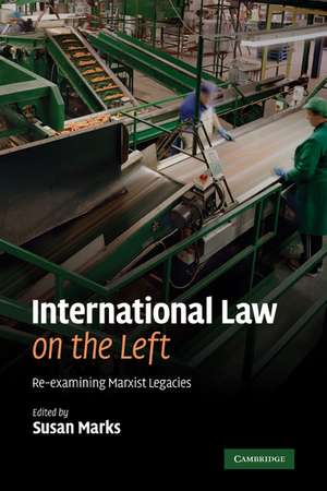 International Law on the Left: Re-examining Marxist Legacies de Susan Marks