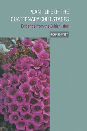 Plant Life of the Quaternary Cold Stages: Evidence from the British Isles de R. G. West