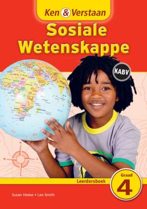 Ken & Verstaan Sosiale Wetenskappe Leerdersboek Graad 4 de Susan Heese