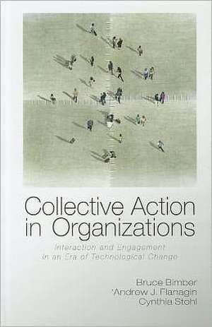 Collective Action in Organizations: Interaction and Engagement in an Era of Technological Change de Bruce Bimber