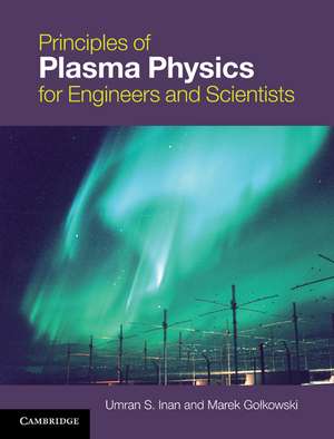 Principles of Plasma Physics for Engineers and Scientists de Umran S. Inan