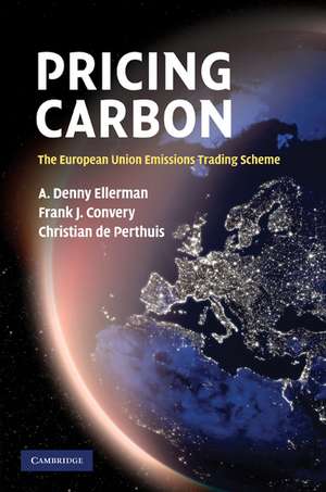 Pricing Carbon: The European Union Emissions Trading Scheme de A. Denny Ellerman