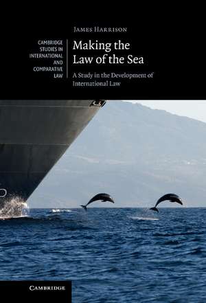 Making the Law of the Sea: A Study in the Development of International Law de James Harrison