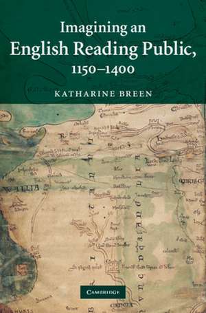 Imagining an English Reading Public, 1150–1400 de Katharine Breen