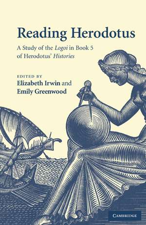 Reading Herodotus: A Study of the Logoi in Book 5 of Herodotus' Histories de Elizabeth Irwin