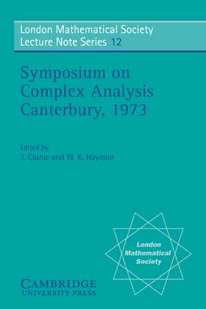 Proceedings of the Symposium on Complex Analysis Canterbury 1973 de J. Clunie