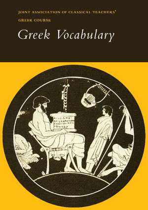 Reading Greek: Greek Vocabulary de Joint Association of Classical Teachers