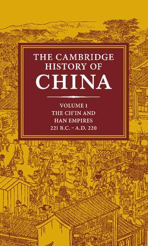 The Cambridge History of China: Volume 1, The Ch'in and Han Empires, 221 BC–AD 220 de Denis Twitchett