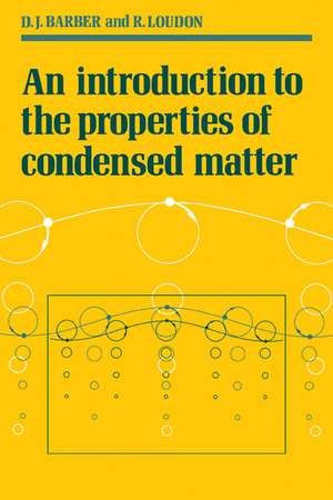 An Introduction to the Properties of Condensed Matter de D. J. Barber