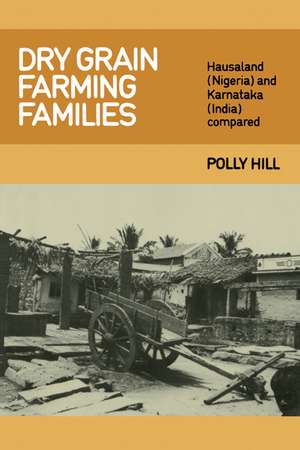 Dry Grain Farming Families: Hausalund (Nigeria) and Karnataka (India) Compared de Polly Hill