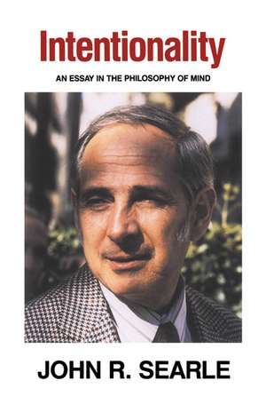 Intentionality: An Essay in the Philosophy of Mind de John R. Searle