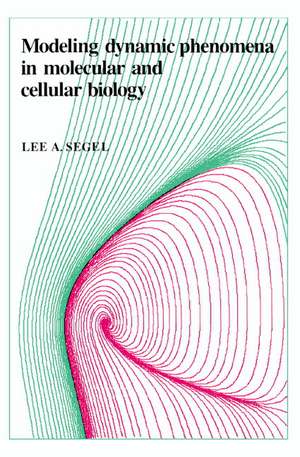 Modeling Dynamic Phenomena in Molecular and Cellular Biology de Lee A. Segel