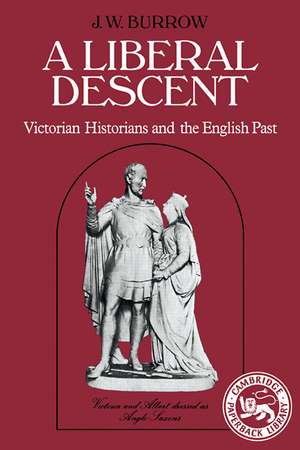 A Liberal Descent: Victorian historians and the English past de J. W. Burrow