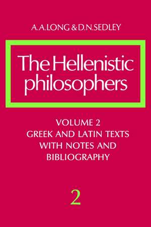 The Hellenistic Philosophers: Volume 2, Greek and Latin Texts with Notes and Bibliography de A. A. Long