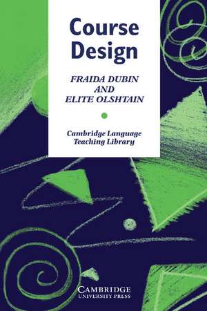 Course Design: Developing Programs and Materials for Language Learning de Fraida Dubin