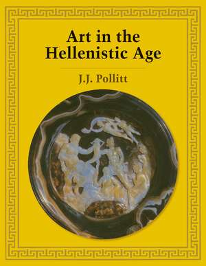 Art in the Hellenistic Age de Jerome Jordan Pollitt