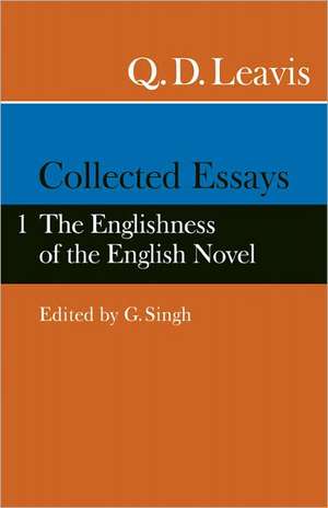 Collected Essays: Volume 1. The Englishness of the English Novel de Q. D. Leavis