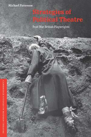 Strategies of Political Theatre: Post-War British Playwrights de Michael Patterson