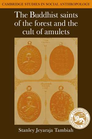 The Buddhist Saints of the Forest and the Cult of Amulets de Stanley Jeyaraja Tambiah