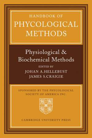 Handbook of Phycological Methods: Physiological and Biological Methods de Johan A. Hellebust