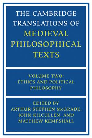 The Cambridge Translations of Medieval Philosophical Texts: Volume 2, Ethics and Political Philosophy de Arthur Stephen McGrade