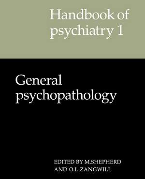 Handbook of Psychiatry: Volume 1, General Psychopathology de M. Shepherd