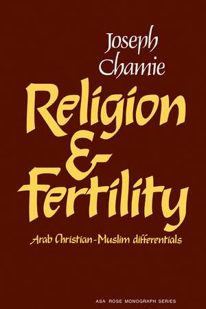 Religion and Fertility: Arab Christian-Muslim Differentials de Joseph Chamie