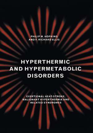 Hyperthermic and Hypermetabolic Disorders: Exertional Heat-stroke, Malignant Hyperthermia and Related Syndromes de Philip M. Hopkins