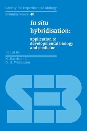 In Situ Hybridisation: Application to Developmental Biology and Medicine de N. Harris