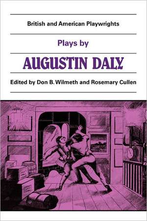 Plays by Augustin Daly: A Flash of Lightning, Horizon, Love on Crutches de Don M. B. Wilmeth