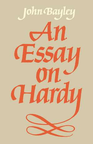 An Essay on Hardy de John Bayley