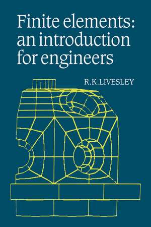 Finite Elements: An Introduction for Engineers de R. K. Livesley