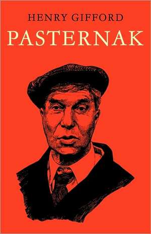 Pasternak: A Critical Study de Henry Gifford