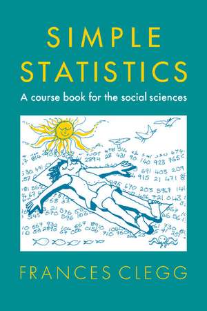 Simple Statistics: A Course Book for the Social Sciences de Frances Clegg